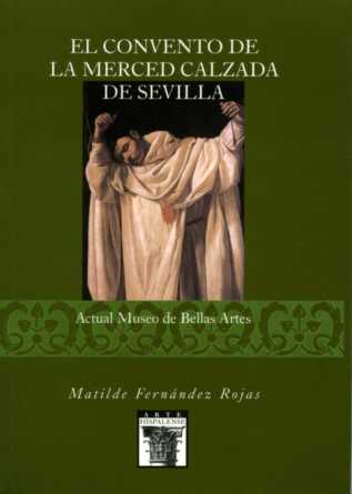 EL CONVENTO DE LA MERCED CALZADA DE SEVILLA : ACTUAL MUSEO DE BELLAS ARTES