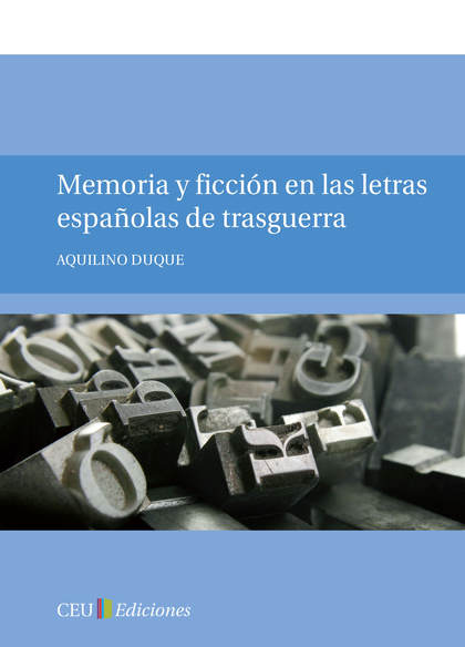 MEMORIA Y FICCIÓN EN LAS LETRAS ESPAÑOLAS DE TRASGUERRA