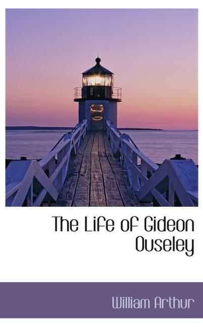 THE LIFE OF GIDEON OUSELEY