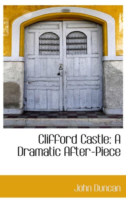 CLIFFORD CASTLE: A DRAMATIC AFTER-PIECE