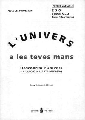 L'UNIVERS A LES TEVES MANS. TERCER I QUART CURSOS. GUIA DEL PROFESSOR
