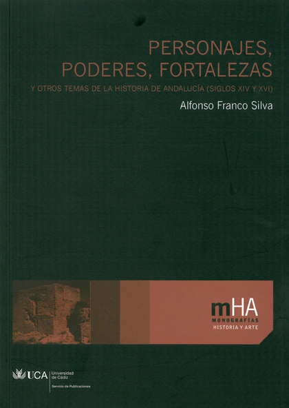PERSONAJES, PODERES, FORTALEZAS Y OTROS TEMAS DE LA HISTORIA DE ANDALUCÍA (SIGLO