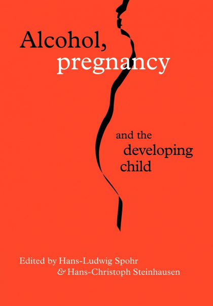 ALCOHOL, PREGNANCY AND THE DEVELOPING CHILD