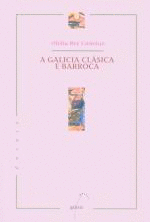 A GALICIA CLÁSICA E BARROCA