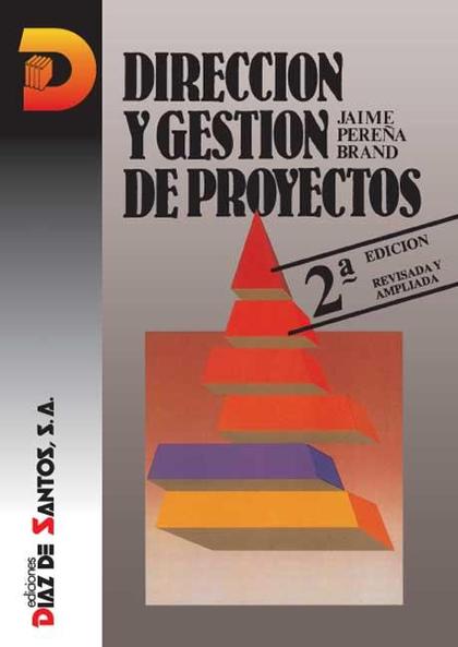 DIRECCIÓN Y GESTIÓN DE PROYECTOS. 2A ED..