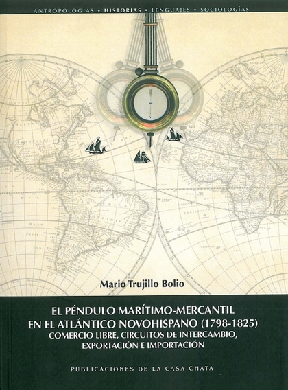 EL PÉNDULO MARÍTIMO-MERCANTIL EN EL ATLÁNTICO NOVOHISPANO (1798-1825) : COMERCIO LIBRE, CIRCUIT