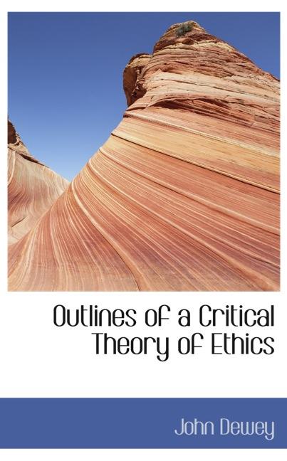 OUTLINES OF A CRITICAL THEORY OF ETHICS