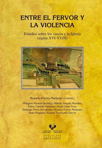 ENTRE EL FERVOR Y LA VIOLENCIA. ESTUDIOS SOBRE LOS VASCOS Y LA IGLESIA (SIGLOS X.