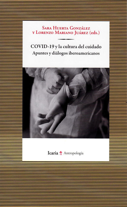 COVID-19 Y LA CULTURA DEL CUIDADO. APUNTES Y DIALOGOS IBEROAMERICANOS