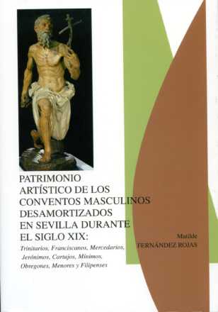 PATRIMONIO ARTÍSTICO DE LOS CONVENTOS MASCULINOS DESAMORTIZADOS EN SEVILLA, S. XIX : TRINITARIO
