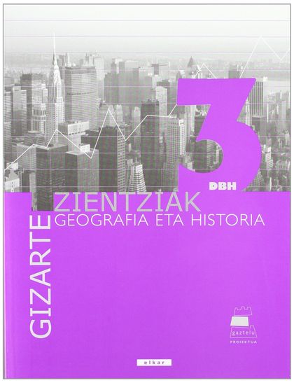 GAZTELU 3 - GIZARTE ZIENTZIAK 3. GEOGRAFIA ETA HISTORIA