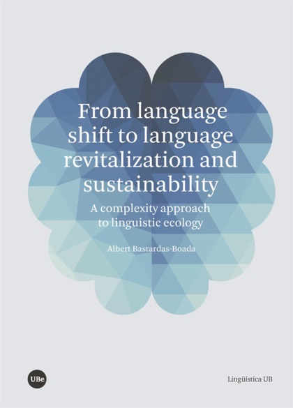 FROM LANGUAGE SHIFT TO LANGUAGE REVITALIZATION AND SUSTAINABILITY. A COMPLEXITY APPROACH TO LIN