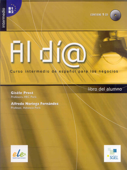 AL DIA INTERMEDIO ALUMNO (LIBRO+CD). CURSO INTERMEDIO DE ESPAÑOL PARA LOS NEGOCIOS