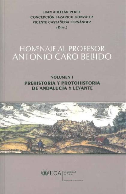 HOMENAJE AL PROFESOR ANTONIO CARO BELLIDO.VOLUMEN I: PREHISTORIA Y PROTOHISTORIA