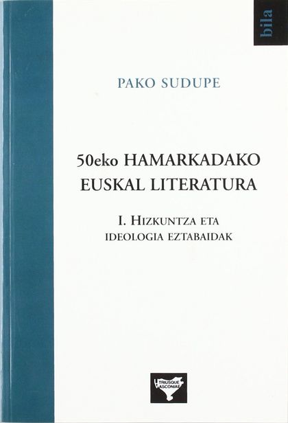 50EKO HAMARKADAKO EUSKAL LITERATURA 1- HIZKUNTZA ETA IDEOLOG