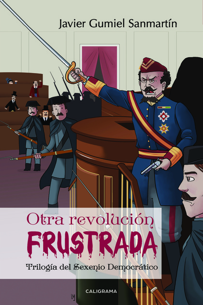 OTRA REVOLUCIÓN FRUSTRADA (TRILOGÍA DEL SEXENIO DEMOCRÁTICO)