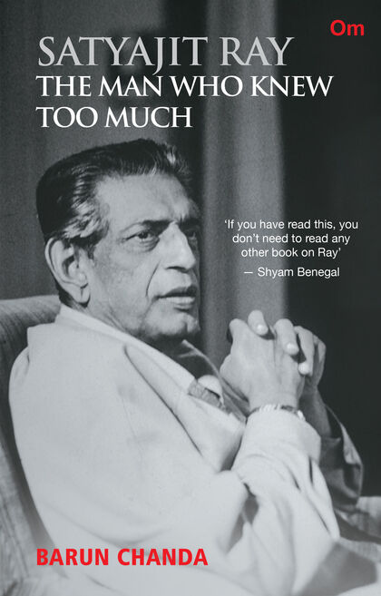 SATYAJIT RAY : THE MAN WHO KNEW TOO MUCH
