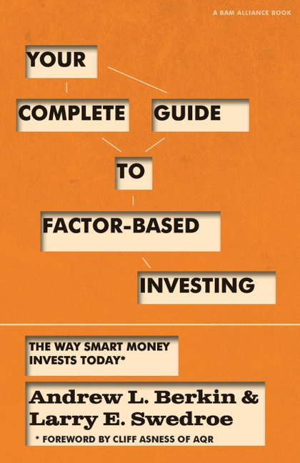 YOUR COMPLETE GUIDE TO FACTOR-BASED INVESTING