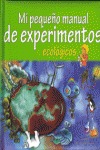 MI PEQUEÑO MANUAL DE EXPERIMENTOS ECOLÓGICOS.
