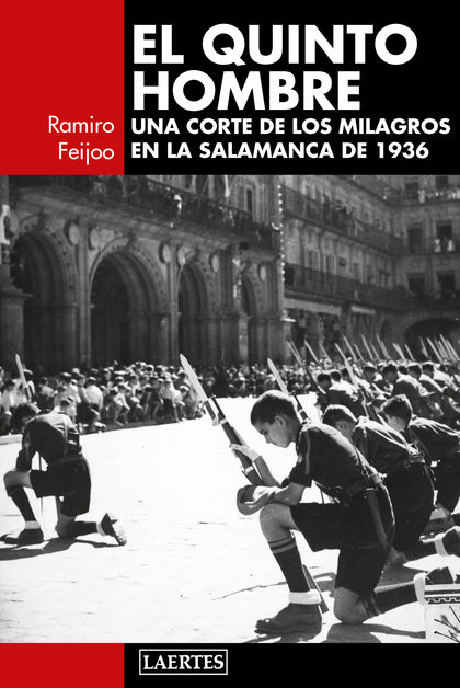 EL QUINTO HOMBRE. UNA CORTE DE LOS MILAGROS EN LA SALAMANCA DE 1936