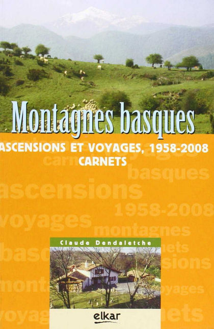 MONTAGNES BASQUES : ASCENSIONS ET VOYAGES, 1958-2008 CARNETS