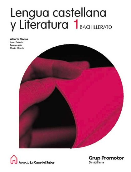 PROYECTO LA CASA DEL SABER, LENGUA CASTELLANA Y LITERATURA, 1 BACHILLERATO
