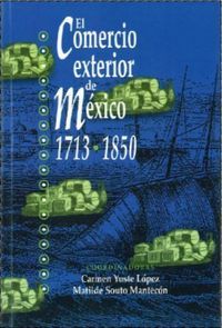 EL COMERCIO EXTERIOR DE MÉXICO 1713-1850
