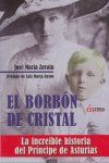 BORBON DE CRISTAL, EL. LA INCREIBLE HISTORIA DEL PRINCIPE DE ASTURIAS