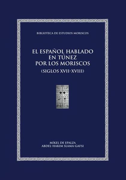 EL ESPAÑOL HABLADO EN TÚNEZ POR LOS MORISCOS (SIGLOS XVII-XVIII)