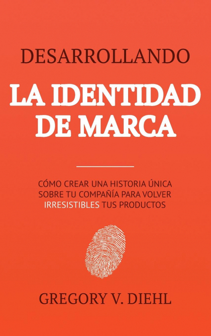 DESARROLLANDO LA IDENTIDAD DE MARCA [BRAND IDENTITY BREAKTHROUGH]