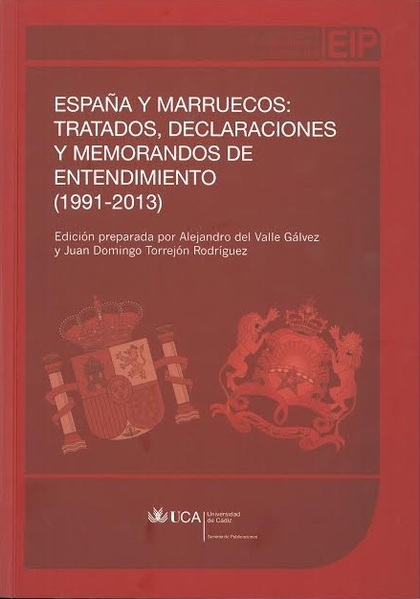 ESPAÑA Y MARRUECOS : TRATADOS, DECLARACIONES Y MEMORANDOS DE ENTENDIMIENTO, 1991-2013