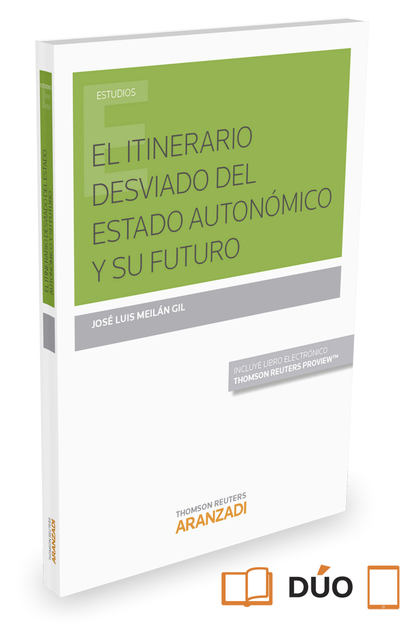 EL ITINERARIO DESVIADO DEL ESTADO AUTONÓMICO Y SU FUTURO (PAPEL + E-BOOK)