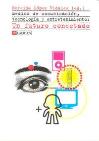 MEDIOS DE COMUNICACIÓN, TECNOLOGÍA Y ENTRETENIMIENTO : UN FUTURO CONECTADO