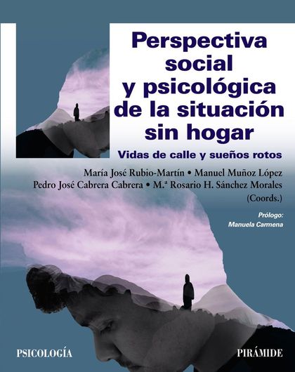 PERSPECTIVA SOCIAL Y PSICOLÓGICA DE LA SITUACIÓN SIN HOGAR. VIDAS DE CALLE Y SUEÑOS ROTOS