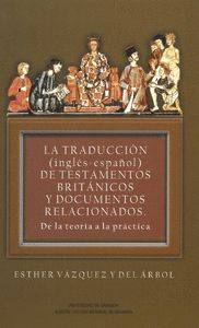 LA TRADUCCIÓN (INGLÉS-ESPAÑOL) DE TESTAMENTOS BRITÁNICOS Y DOCUMENTOS RELACIONADOS : DE LA TEOR