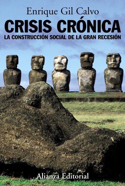 CRISIS CRÓNICA : LA CONSTRUCCIÓN SOCIAL DE LA GRAN RECESIÓN