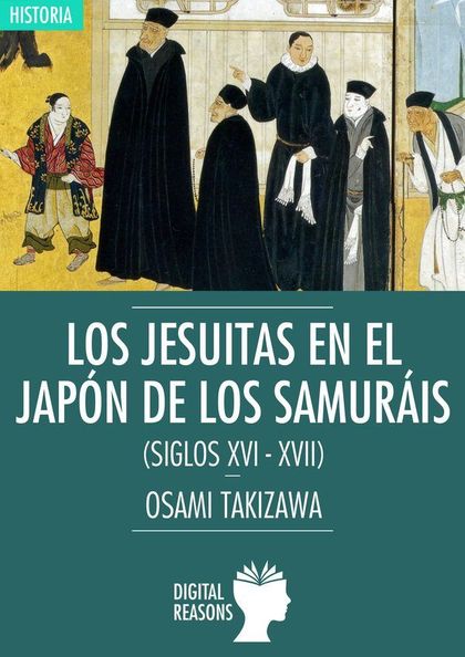 LOS JESUITAS EN EL JAPÓN DE LOS SAMURÁIS (SIGLOS XVI-XVII)