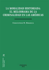 LA MORALIDAD HISTORIADA: EL MELODRAMA DE LA CRIMINALIDAD EN