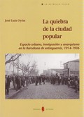 LA QUIEBRA DE LA CIUDAD POPULAR : ESPACIO URBANO, INMIGRACIÓN Y ANARQUISMO EN LA BARCELONA DE E