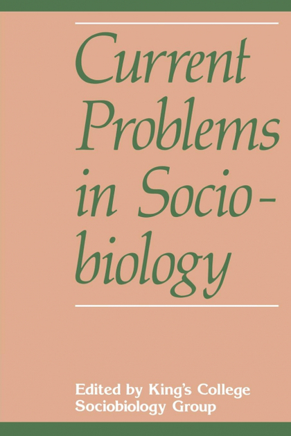CURRENT PROBLEMS IN SOCIOBIOLOGY