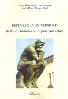 REPENSAR LA UNIVERSIDAD. REFLEXIÓN HISTÓRICA DE UN PROBLEMA ACTUAL