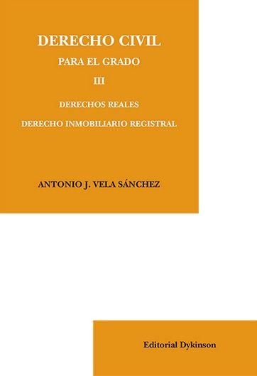 DERECHO CIVIL PARA EL GRADO III : DERECHOS REALES, DERECHO INMOBILIARIO REGISTRAL