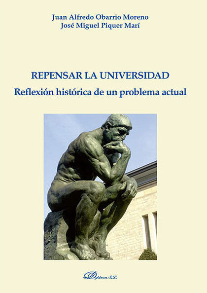 REPENSAR LA UNIVERSIDAD : REFLEXIÓN HISTÓRICA DE UN PROBLEMA ACTUAL