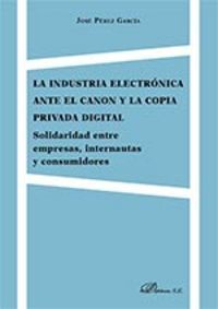 LA INDUSTRIA ELECTRÓNICA ANTE EL CANON Y LA COPIA PRIVADA DIGITAL