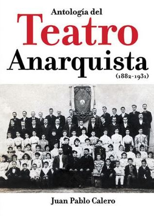 ANTOLOGÍA DEL TEATRO ANARQUISTA (1882-1931).