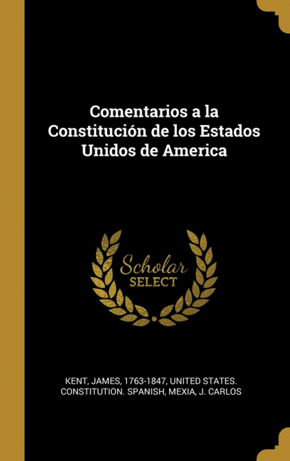 COMENTARIOS A LA CONSTITUCIÓN DE LOS ESTADOS UNIDOS DE AMERICA