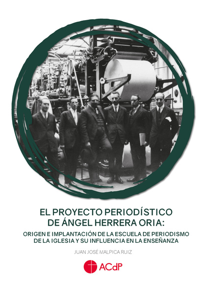 EL PROYECTO PERIODÍSTICO DE ÁNGEL HERRERA ORIA: ORIGEN E IMPLANTACIÓN DE LA ESCU