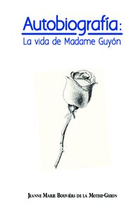 AUTOBIOGRAFÍA: LA VIDA DE MADAME GUYON