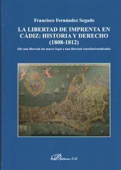 LA LIBERTAD DE IMPRENTA EN CÁDIZ: HISTORIA Y DERECHO (1808-1812)