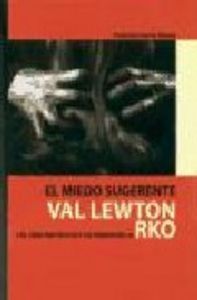 EL MIEDO SUGERENTE : VAL LEWTON Y EL CINE DE TERROR DE LA RKO